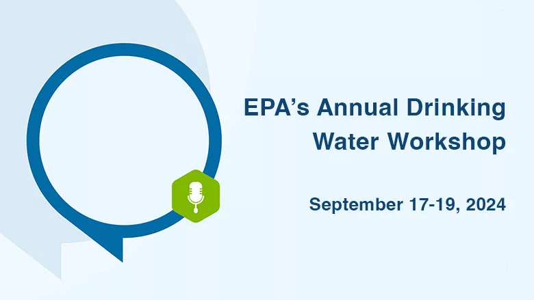 EPA's Annual Drinking Water Workshop