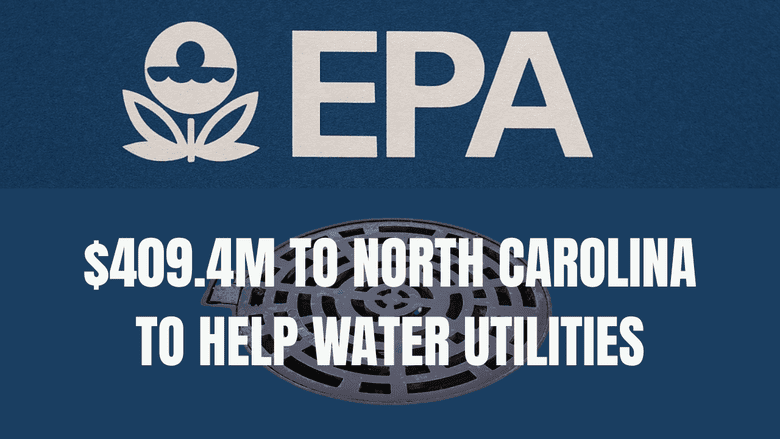 EPA Awards $409.4M to North Carolina to Help Water Utilities Withstand ...