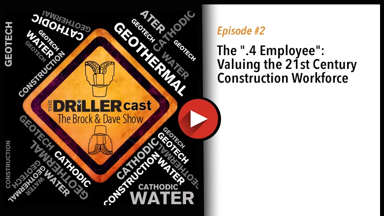 The DRILLERcast episode 2 - The ".4 Employee": Valuing the 21st Century Construction Workforce The DRILLERcast episode 2 - The ".4 Employee": Valuing the 21st Century Construction Workforce