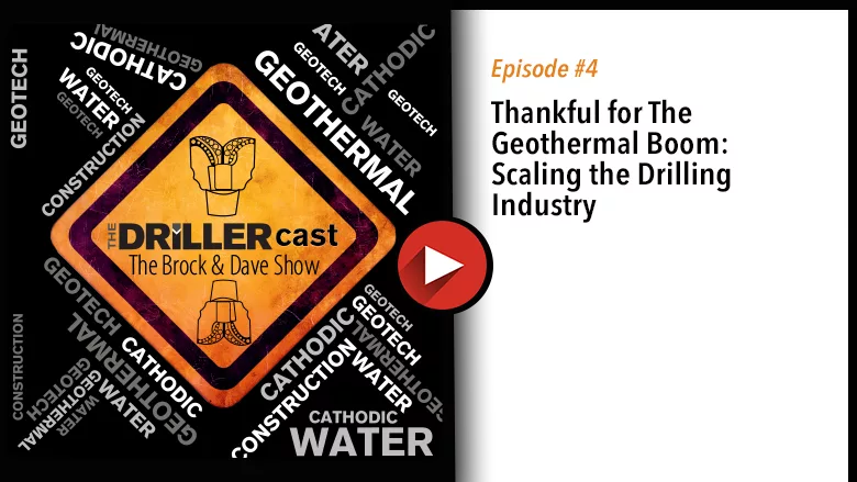 The DRILLERcast episode 4 - Thankful for The Geothermal Boom: Scaling the Drilling Industry