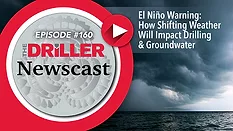 The Driller Newscast episode 160: El Niño's Impact on Groundwater and Infrastructure The Driller Newscast episode 160: El Niño's Impact on Groundwater and Infrastructure