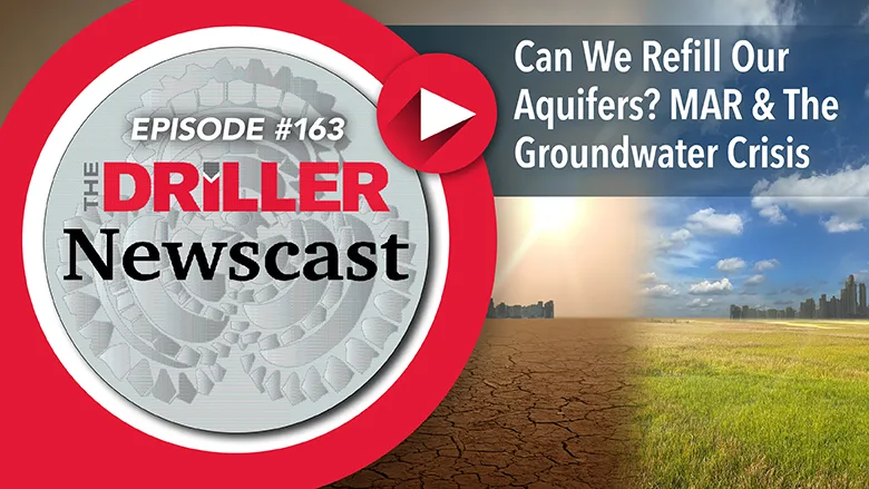 The Driller Newscast - episode 163 Can We Refill Our Aquifers? MAR & The Groundwater Crisis