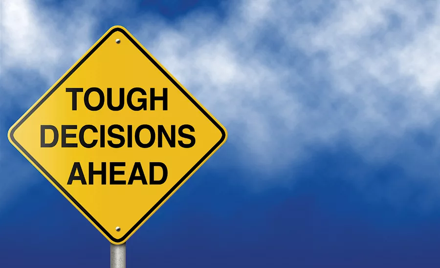 Tough decisions ahead