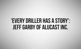 Every Driller has a Story: Jeff Garby of Alucast Inc.