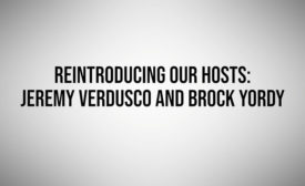 Reintroducing the Hosts: Jeremy Verdusco and Brock Yordy