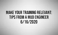 Make Your Training Relevant: Tips from a Mud Engineer