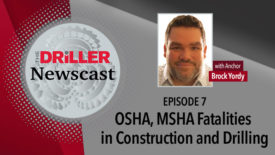 The Driller Newscast episode 7: OSHA, MSHA Fatalities in Construction and Drilling