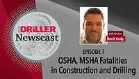 The Driller Newscast episode 7: OSHA, MSHA Fatalities in Construction and Drilling The Driller Newscast episode 7: OSHA, MSHA Fatalities in Construction and Drilling