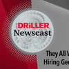 The Driller Newscast: They All Want Management: Hiring Gen Z in Drilling, Trades