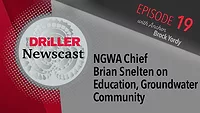 The Driller Newscast episode 19: NGWA Chief Brian Snelten on Education, Groundwater Community
