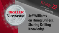 The Driller Newscast episode 22: Jeff Williams on Hiring Drillers, Sharing Drilling Knowledge