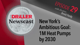The Driller Newscast episode 29: New York’s Ambitious Goal -- 1M Heat Pumps by 2030