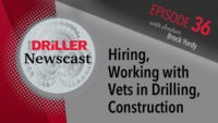 The Driller Newscast episode 36: Hiring, Working with Vets in Drilling, Construction