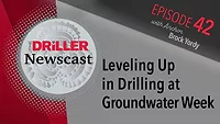 The Driller Newscast episode 42: Leveling Up in Drilling at Groundwater Week