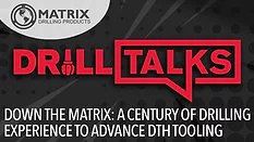 Drill Talks episode 4: Down the Matrix - A Century of Drilling Experience to Advance DTH Tooling