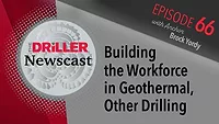 The Driller Newscast episode 66: Building the Workforce in Geothermal, Other Drilling