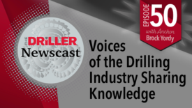 The Driller Newscast episode 50: Voices of the Drilling Industry Sharing Knowledge
