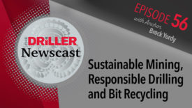 The Driller Newscast episode 56: Sustainable Mining, Responsible Drilling and Bit Recycling