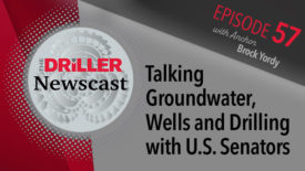 The Driller Newscast episode 57: Talking Groundwater, Wells and Drilling with U.S. Senators