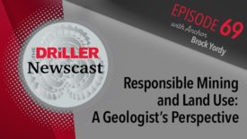 The Driller Newscast episode 69: Responsible Mining and Land Use: A Geologist’s Perspective