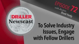 The Driller Newscast episode 72: To Solve Industry Issues, Engage with Fellow Drillers 