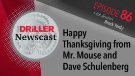 The Driller Newscast episode 86: Happy Thanksgiving from Mr. Mouse and Dave Schulenberg 