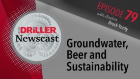 The Driller Newscast episode 79: Groundwater, Beer and Sustainability