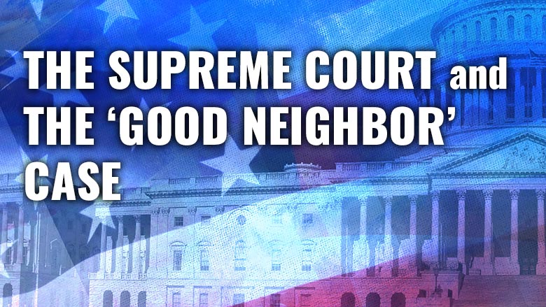 The Supreme Court and the Good Neighbor Case