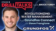 Drill Talks episode 6 - Revolutionizing Water Management: Inside Grundfos Connect with Steve Frangione