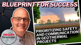 The Driller Newscast Episode 109: Prioritizing Safety and Communication in Geothermal Projects
