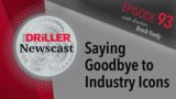 The Driller Newscast episode 93: Saying Goodbye to Drilling Industry Icons