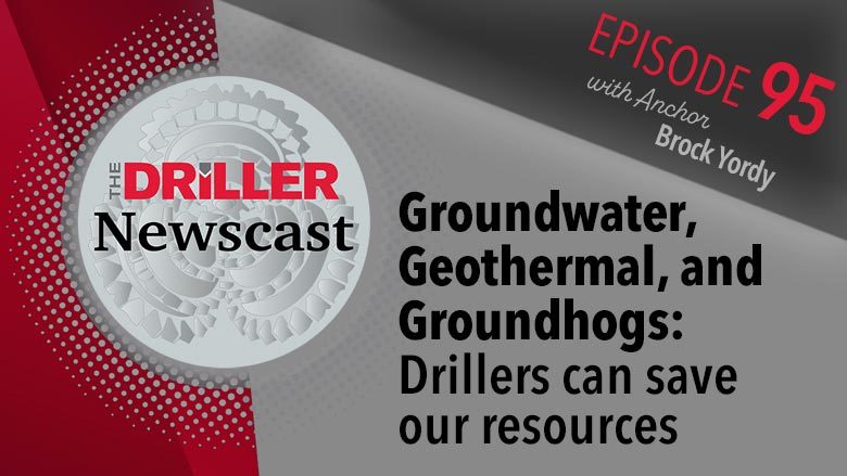 The Driller Newscast episode 95: Climate Change Impacts, Groundwater, Geothermal, & Groundhogs 