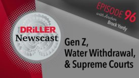 The Driller Newscast episode 96: Unprecedented water ruling and recruiting by the EPA
