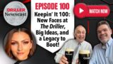 The Driller Newscast episode 100: Keepin’ it 100: New Faces at The Driller, Big Ideas, and a Legacy to Boot!