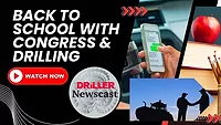 The Driller Newscast episode 122: Back to School with Congress & Drilling