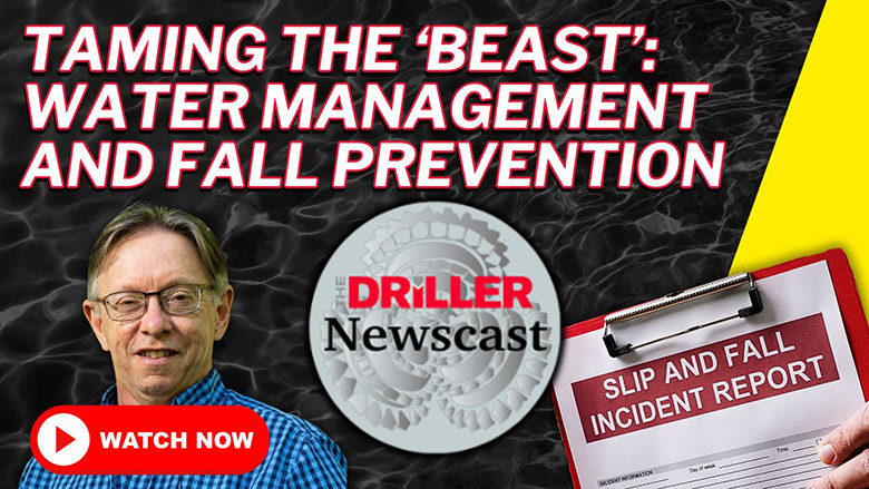 The Driller Newscast episode 108: Water Management and Fall Prevention