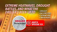 The Driller Newscast episode 151: Extreme Heatwaves, Drought Battles, and What the Driller's Been Up To