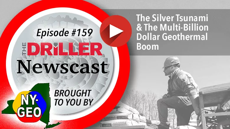 The Driller Newscast episode 159: The Silver Tsunami and The Multi-Billion-Dollar Geothermal Boom
