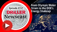 The Driller Newscast episode 157: From Olympic Water Strain to the DOE’s Energy Shakeup The Driller Newscast episode 157: From Olympic Water Strain to the DOE’s Energy Shakeup